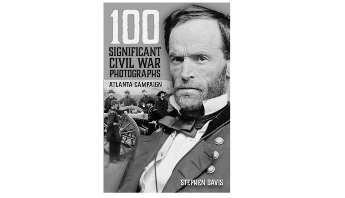 100 Significant Civil War Photographs-- Atlanta Campaign